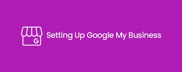 Setting Up Google My Business